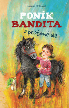 Poník Bandita a protivné ale - Zuzana Holasová,Denisa Wagnerová