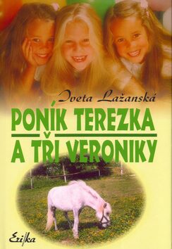Poník Terezka a tři Veroniky - Iveta Lažanská