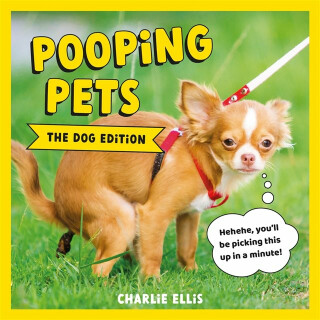 Pooping Pets: The Dog Edition - Ellis Charlie