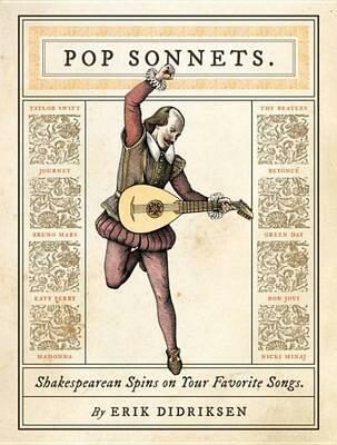 Pop Sonnets : Shakespearean Spins on Your Favorite Songs - Didriksen Erik