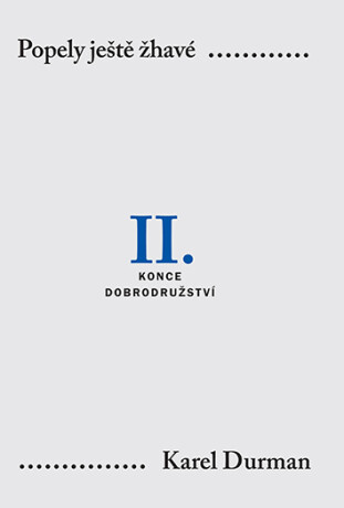 Popely ještě žhavé. II. - Konce dobrodružství - Karel Durman
