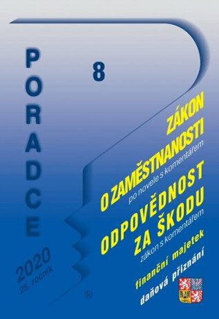 Poradce 8/2020 - Zákon o zaměstnanosti s komentářem a Zákon o odpovědnosti za škodu s komentářem - Ladislav Jouza