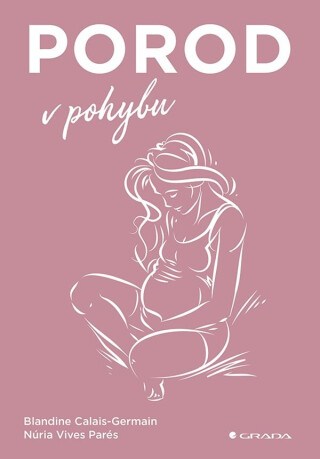 Porod v pohybu - Blandine Calais-Germain,Vives Parés Núria