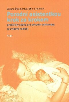 Porodní asistentkou krok za krokem - Zuzana Štromerová,Jana Menčilová