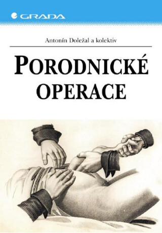 Porodnické operace - Antonín Doležal,kolektiv a