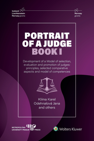 Portrait of a Judge. Book I; Development of a Model of selection, evaluation and promotion of judges: principles, selected comparative aspects and mod - Jana Odehnalová,Karel Klíma