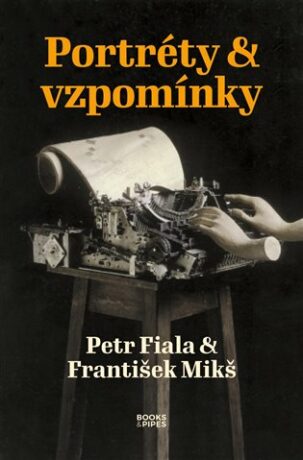 Portréty & vzpomínky - Petr Fiala,František Mikš