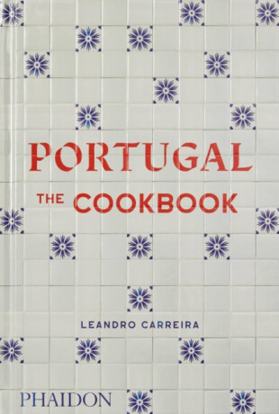 Portugal: The Cookbook - Leandro Carreira