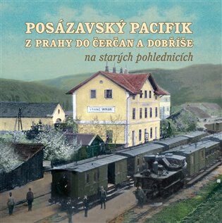 Posázavský pacifik z Prahy do Čerčan a Dobříše - Karel Černý,Martin Navrátil,Jakub Džurný