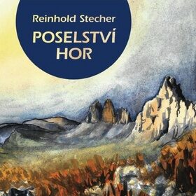 Poselství hor - Reinhold Stecher,Markéta Žižkovská