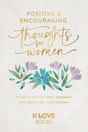 Positive and Encouraging Thoughts for Women - K-LOVE Books