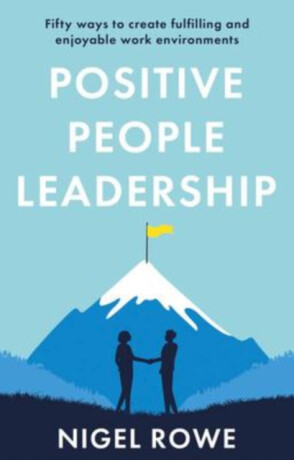 Positive People Leadership - Nigel Rowe