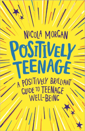 Positively Teenage - Nicola Morgan