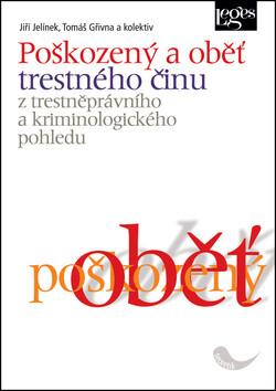 Poškozený a oběť trestného činu - Jiří Jelínek,Tomáš Gřivna