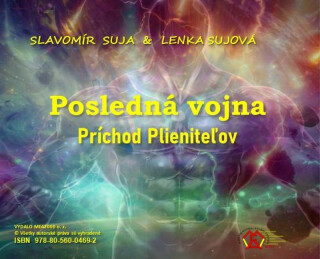Posledná vojna: Príchod plieniteľov - Slavomír Suja,Lenka Sujová
