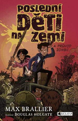 Poslední děti na Zemi a průvod zombií - Max Brallier