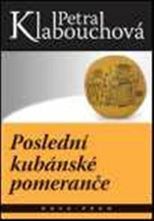 Poslední kubánské pomeranče - Petra Klabouchová,Pavel Rak