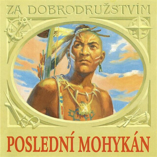 Poslední Mohykán - James Fenimore Cooper
