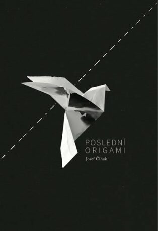 Poslední origami - Josef Čihák