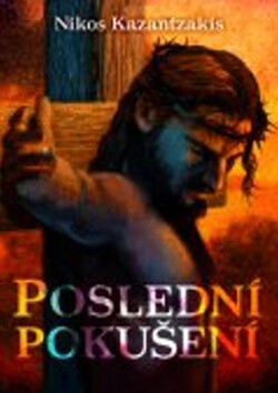 Poslední pokušení - Nikos Kazantzakis