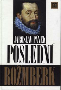 Poslední Rožmberk - Jaroslav Pánek