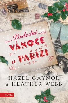 Poslední Vánoce v Paříži - Heather Webberová,Hazel Gaynor