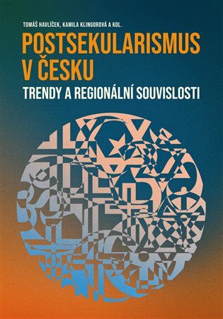 Postsekularismus v Česku - Tomáš Havlíček,Kamila Klingorová