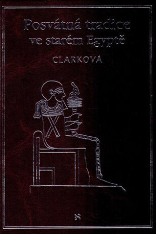 Posvátná tradice ve starém Egyptě - Rosemary Clarková
