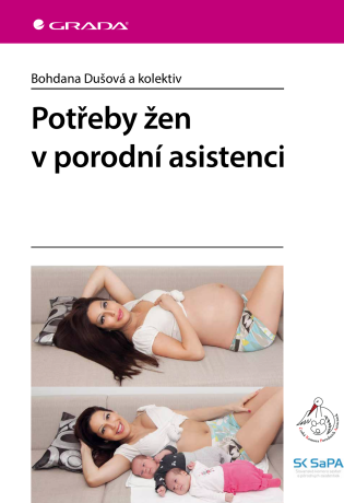 Potřeby žen v porodní asistenci - kolektiv a,Bohdana Dušová