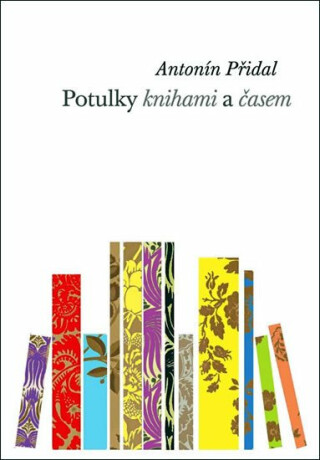 Potulky knihami a časem - Antonín Přidal