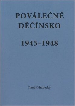 Poválečné Děčínsko v letech 1945 - 1948 - Tomáš Hradecký