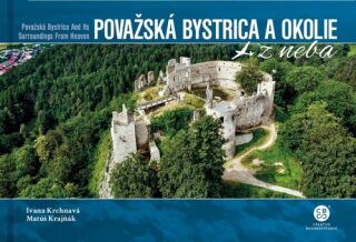 Považská Bystrica a okolie z neba - Matúš Krajňák,Ivana Krchnavá