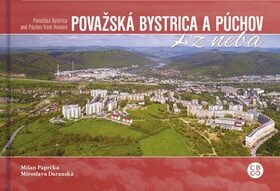 Považská Bystrica a Púchov z neba - Milan Paprčka,Miroslava Daranská