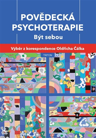 Povědecká psychoterapie. Být sebou - Oldřich Čálek