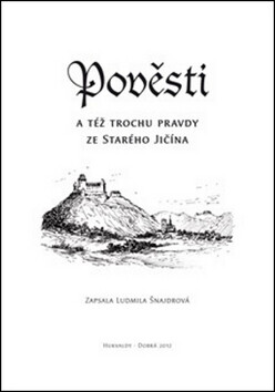 Pověsti a též trochu pravdy ze Starého Jičína - Ludmila Šnajdrová