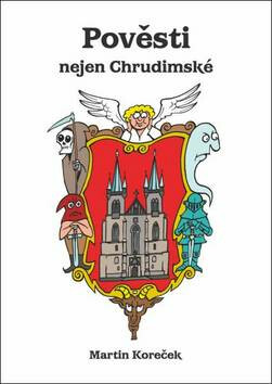 Pověsti nejen Chrudimské - Martin Koreček