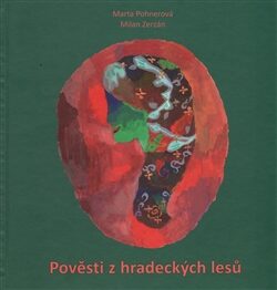 Pověsti z hradeckých lesů - Marta Pohnerová,Milan Zerzán