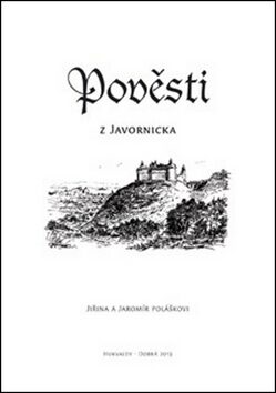 Pověsti z Javornicka - Jiřina Polášková,Jaromír Polášek