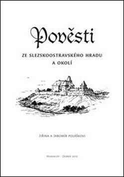 Pověsti ze slezskoostravského hradu a okolí - Jiřina Polášková,Jaromír Polášek
