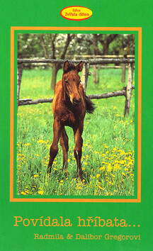 Povídala hříbata... - Dalibor Gregor,Radmila Gregorová