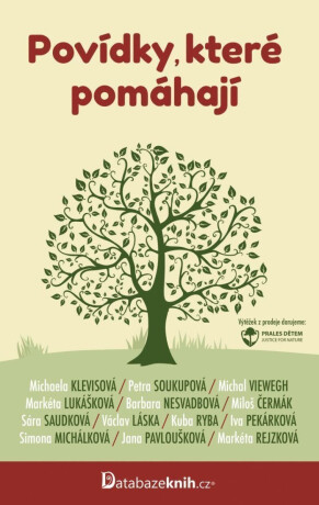 Povídky, které pomáhají - Barbara Nesvadbová,Petra Soukupová,Miloš Čermák,Michal Viewegh,Sára Saudková,Iva Pekárková,Václav Láska,Michaela Klevisová,kolektiv autorů,Markéta Lukášková,Simona Michálková,Jana Pavloušková,Markéta Rejzková