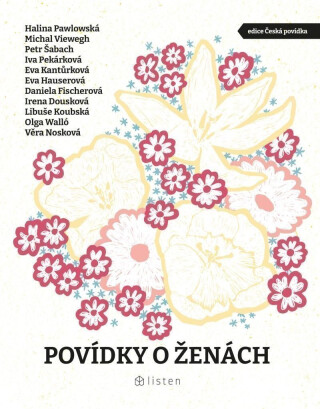 Povídky o ženách - Věra Nosková,Daniela Fischerová,Petr Šabach,Olga Walló,Eva Hauserová,Michal Viewegh,Halina Pawlowská,Eva Kantůrková,Iva Pekárková