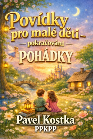 Povídky pro malé děti – pokračování  - Pavel Kostka