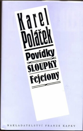 Povídky, Sloupky, Fejetony - Karel Poláček