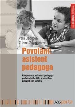 Povolání: Asistent pedagoga - Věra Čadilová,Zuzana Žampachová