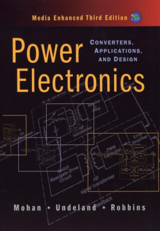 Power Electronics – Converters, Applications and Design, Media Enhanced 3e (WSE) - William P.  Robbins,Tore M.  Undeland,Ned Mohan