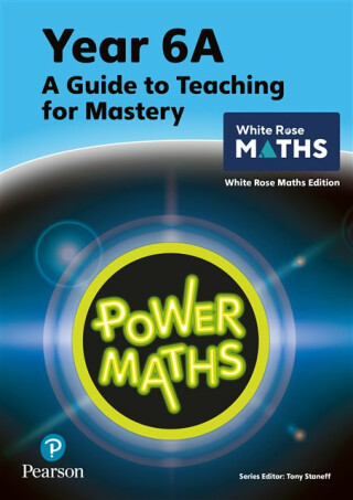 Power Maths Teaching Guide 6A - White Rose Maths edition - Josh Lury,Tony Staneff