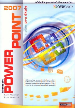 PowerPoint 2007 nejen pro školy - Ing. Karel Klatovský