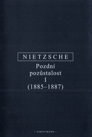 Pozdní pozůstalost I - Friedrich Nietzsche,Věra Koubová