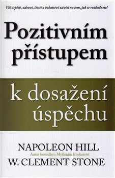 Pozitivním přístupem k dosažení úspěchu - Napoleon Hill